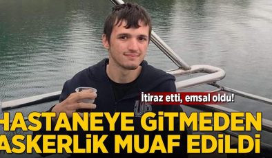 Uygulamaya itiraz etti, emsal oldu! Hastaneye gitmeden askerlikten muaf tutuldu