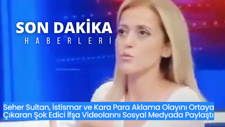 Seher Sultan, İstismar ve Kara Para Aklama İddialarını Kanıtlayan Belgeleri İnternet Üzerinden Yayınladı