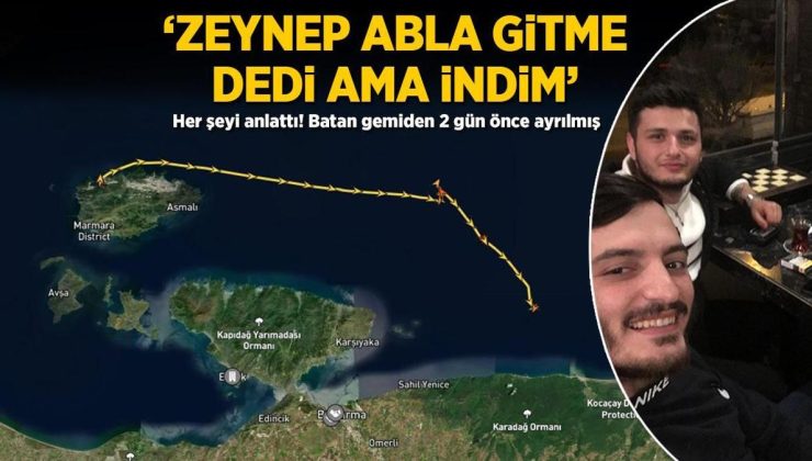 Batan gemiden 2 gün önce ayrılmış! Her şeyi anlattı: ‘Zeynep abla gitme dedi ama indim’