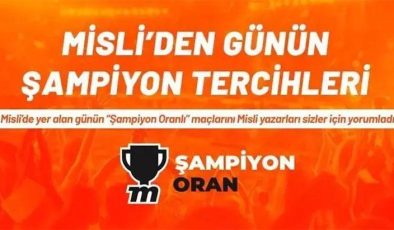 Misli’den günün şampiyon tercihleri