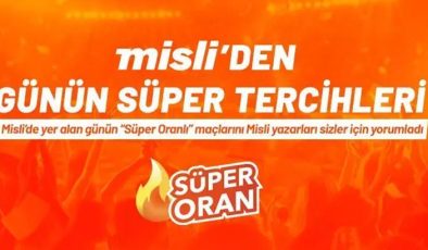 Misli’den Günün Süper Tercihleri